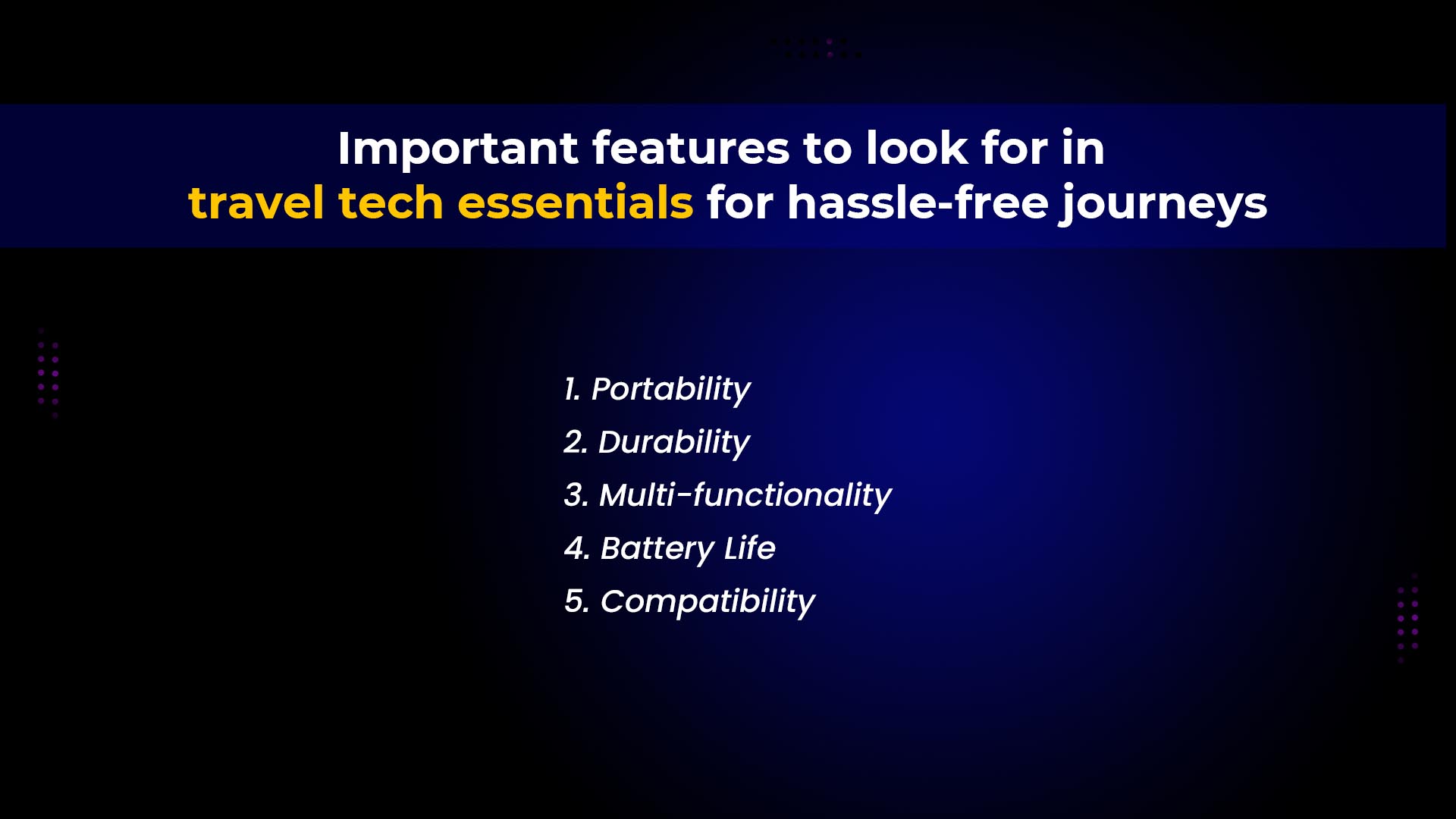 Important features to look for in travel tech essentials for hassle-free journeys.